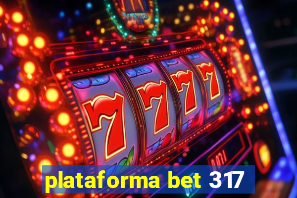plataforma bet 317